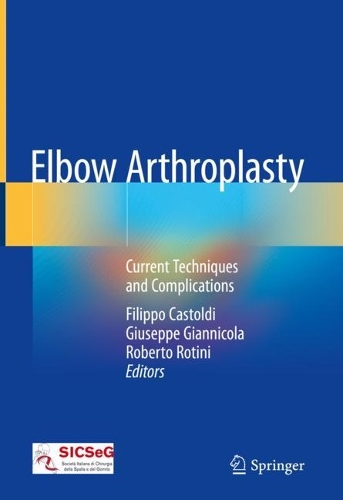 Elbow Arthroplasty: Current Techniques and Complications (Hardback)