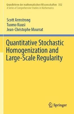Quantitative Stochastic Homogenization and Large-Scale Regularity - Grundlehren der mathematischen Wissenschaften 352 (Paperback)
