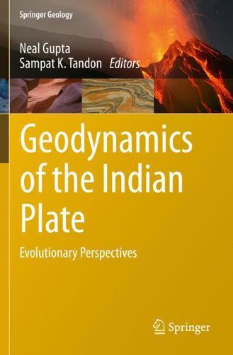 Geodynamics of the Indian Plate by Neal Gupta, Sampat K. Tandon ...