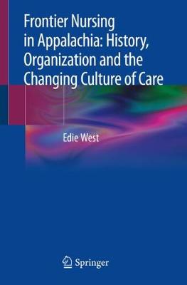 Frontier Nursing in Appalachia: History, Organization and the Changing Culture of Care (Paperback)