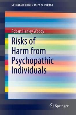 Risks of Harm from Psychopathic Individuals - SpringerBriefs in Psychology (Paperback)