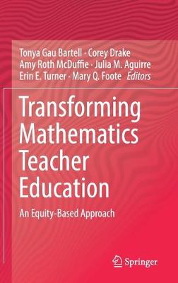 Transforming Mathematics Teacher Education: An Equity-Based Approach (Hardback)