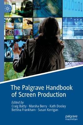 The Palgrave Handbook of Screen Production (Hardback)