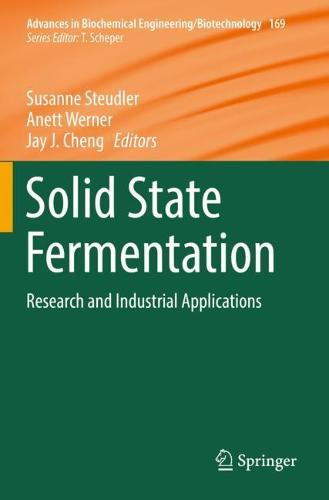 Solid State Fermentation: Research and Industrial Applications - Advances in Biochemical Engineering/Biotechnology 169 (Paperback)