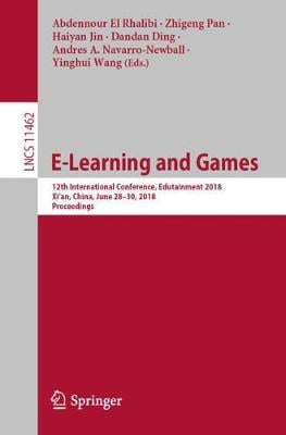 E-Learning and Games: 12th International Conference, Edutainment 2018, Xi'an, China, June 28-30, 2018, Proceedings - Lecture Notes in Computer Science 11462 (Paperback)