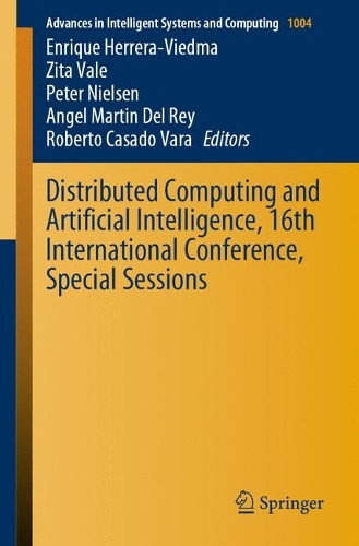 Distributed Computing and Artificial Intelligence, 16th International Conference, Special Sessions - Advances in Intelligent Systems and Computing 1004 (Paperback)