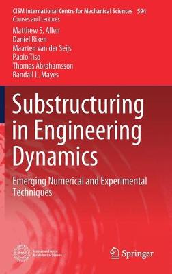 Substructuring in Engineering Dynamics: Emerging Numerical and Experimental Techniques - CISM International Centre for Mechanical Sciences (Hardback)