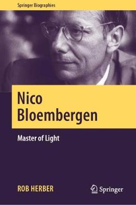 Nico Bloembergen: Master of Light - Springer Biographies (Hardback)