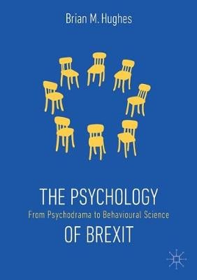 The Psychology of Brexit: From Psychodrama to Behavioural Science (Paperback)