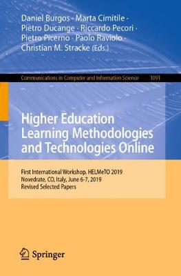 Higher Education Learning Methodologies and Technologies Online: First International Workshop, HELMeTO 2019, Novedrate, CO, Italy, June 6-7, 2019, Revised Selected Papers - Communications in Computer and Information Science 1091 (Paperback)