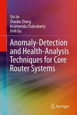 Anomaly-Detection and Health-Analysis Techniques for Core Router Systems (Hardback)