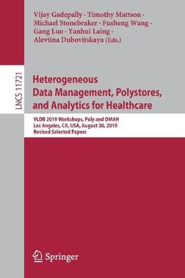 Heterogeneous Data Management, Polystores, and Analytics for Healthcare: VLDB 2019 Workshops, Poly and DMAH, Los Angeles, CA, USA, August 30, 2019, Revised Selected Papers - Security and Cryptology 11721 (Paperback)