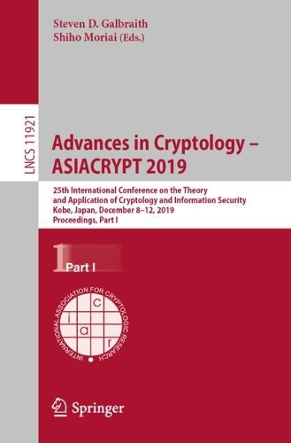 Advances in Cryptology – ASIACRYPT 2019: 25th International Conference on the Theory and Application of Cryptology and Information Security, Kobe, Japan, December 8–12, 2019, Proceedings, Part I - Security and Cryptology 11921 (Paperback)