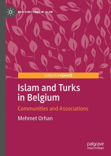Islam and Turks in Belgium: Communities and Associations - New Directions in Islam (Hardback)