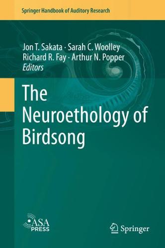 The Neuroethology of Birdsong - Springer Handbook of Auditory Research 71 (Hardback)
