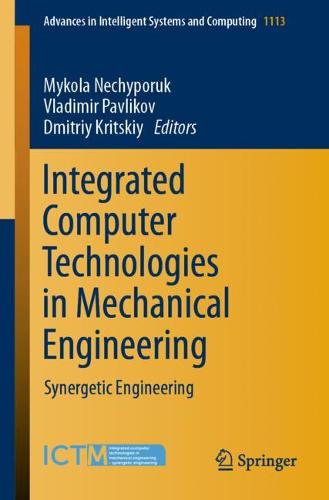 Integrated Computer Technologies in Mechanical Engineering: Synergetic Engineering - Advances in Intelligent Systems and Computing 1113 (Paperback)