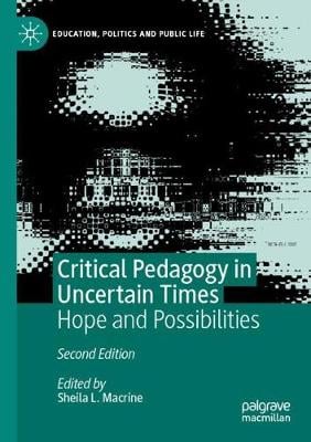 Critical Pedagogy in Uncertain Times: Hope and Possibilities - Education, Politics and Public Life (Paperback)