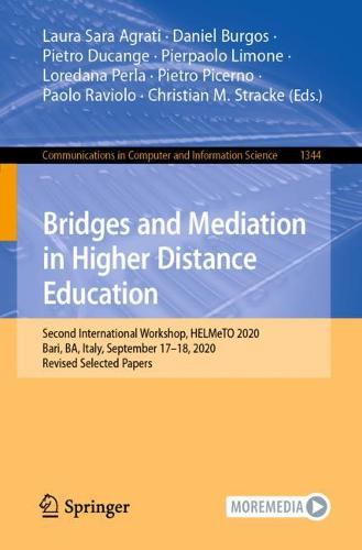 Bridges and Mediation in Higher Distance Education: Second International Workshop, HELMeTO 2020, Bari, BA, Italy, September 17-18, 2020, Revised Selected Papers - Communications in Computer and Information Science 1344 (Paperback)