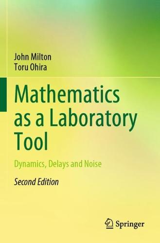 Mathematics as a Laboratory Tool: Dynamics, Delays and Noise (Paperback)