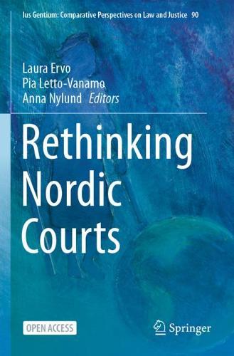 Rethinking Nordic Courts - Ius Gentium: Comparative Perspectives on Law and Justice 90 (Paperback)