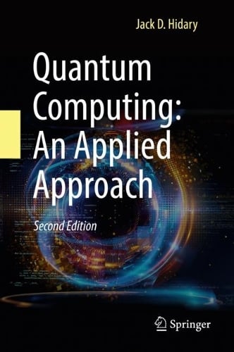 Jack D. Hidary Quantum Computing: An Applied Approach