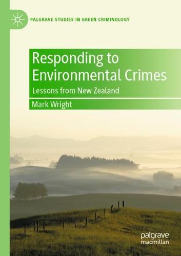 Responding to Environmental Crimes: Lessons from New Zealand - Palgrave Studies in Green Criminology (Paperback)