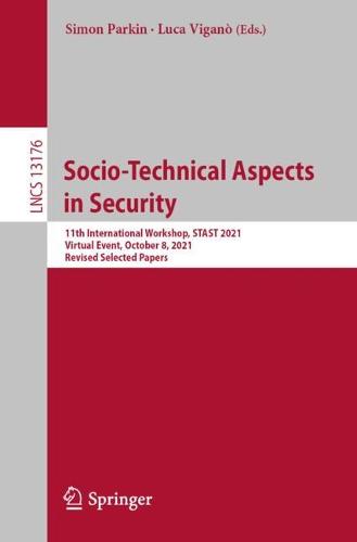 Socio-Technical Aspects in Security: 11th International Workshop, STAST 2021, Virtual Event, October 8, 2021, Revised Selected Papers - Lecture Notes in Computer Science (Paperback)