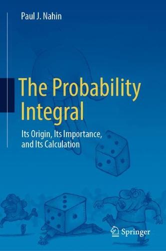 The Probability Integral: Its Origin, Its Importance, and Its Calculation (Hardback)