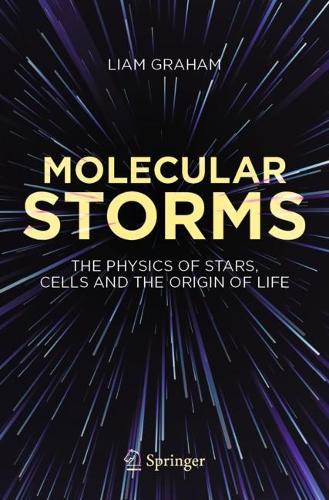 Molecular Storms: The Physics of Stars, Cells and the Origin of Life (Paperback)