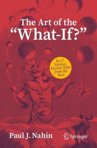 The Art of the "What-If?": In 17 Science Fiction Tales from the Past (Paperback)
