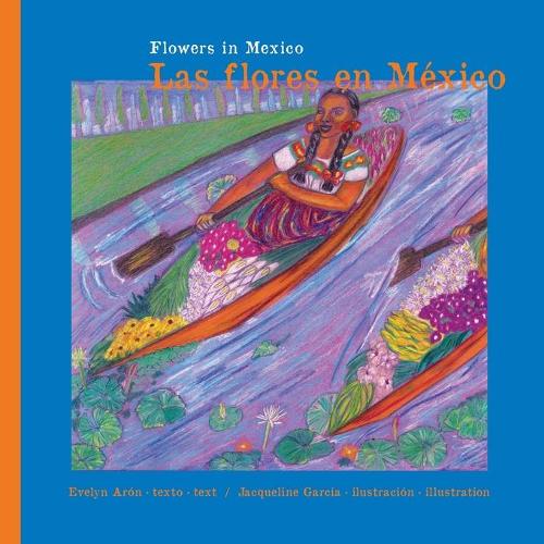 Flowers in Mexico. Las Flores En M xico.: Flowers in Mexico. Las Flores En M xico. (Paperback)