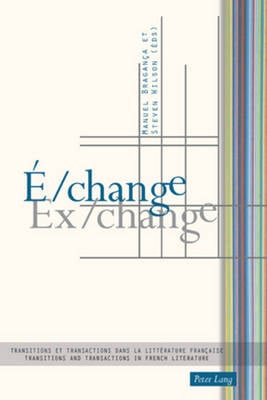 E/change / Ex/change: Transitions et transactions dans la litterature francaise / Transitions and Transactions in French Literature (Paperback)
