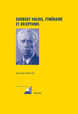 Georges Valois, Itineraire Et Receptions by Michel Grunewald, Olivier Dard - Waterstones