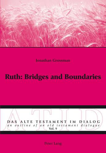 Ruth: Bridges and Boundaries - Alte Testament Im Dialog - an Outline of an Old Testament Dialogue 9 (Paperback)