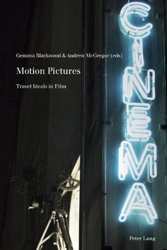 Motion Pictures: Travel Ideals in Film - Film Cultures 8 (Paperback)