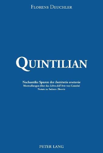 Quintilian: Nachantike Spuren Der "Institutio Oratoria". Mutmassungen Ueber Das "Libro Dell'arte" Von Cennini. Notate Zu Sulzers "Theorie" (Paperback)