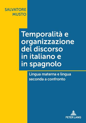 Temporalita E Organizzazione del Discorso in Italiano E in Spagnolo: Lingua Materna E Lingua Seconda a Confronto (Paperback)