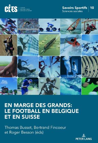 En marge des grands: le football en Belgique et en Suisse - Savoirs Sportifs / Sports Knowledge 10 (Paperback)