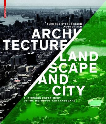 Architecture, Landscape and City: The Design Experiment of the Metropolitan Landscape (Hardback)