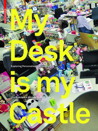 My Desk is my Castle: Exploring Personalization Cultures (Hardback)