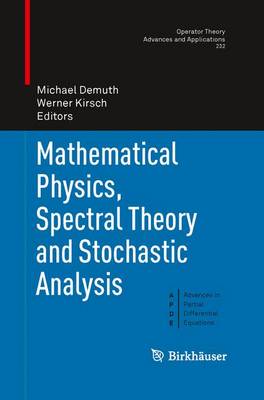 Mathematical Physics, Spectral Theory and Stochastic Analysis - Operator Theory: Advances and Applications 232 (Paperback)