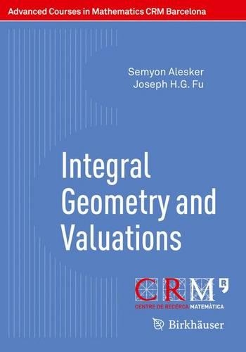 Integral Geometry and Valuations - Advanced Courses in Mathematics - CRM Barcelona (Paperback)