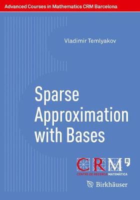 Sparse Approximation with Bases - Advanced Courses in Mathematics - CRM Barcelona (Paperback)