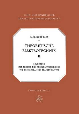 Theoretische Elektrotechnik: Grundz ge Der Theorie Des Wechselstromkreises Und Des Einphasigen Transformators - Lehr- Und Handbucher Der Ingenieurwissenschaften 12 (Paperback)
