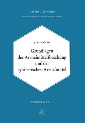 Grundlagen Der Arzneimittelforschung Und Der Synthetischen Arzneimittel - Lehrbucher Und Monographien Aus Dem Gebiete der Exakten Wis 15 (Paperback)