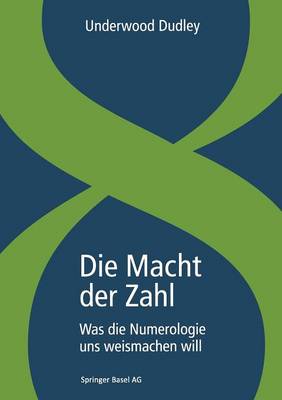 Die Macht der Zahl: Was die Numerologie uns weismachen will (Paperback)
