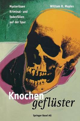 Knochengefl ster: Mysteri sen Kriminal- Und Todesf llen Auf Der Spur (Paperback)