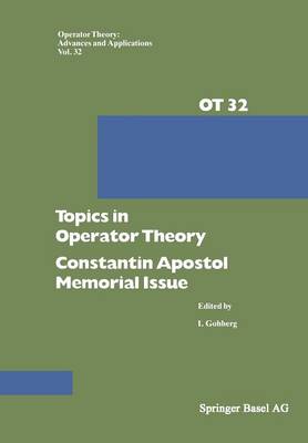 Topics in Operator Theory: Constantin Apostol Memorial Issue - Operator Theory: Advances and Applications 32 (Paperback)