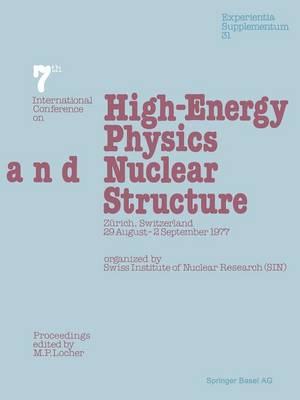 Seventh International Conference on High-Energy Physics and Nuclear Structure: Zurich, Switzerland, 29 August-2 September 1977 - Experientia Supplementum 31 (Paperback)