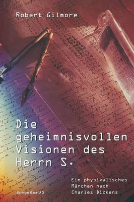 Die Geheimnisvollen Visionen Des Herrn S.: Ein Physikalisches M rchen Nach Charles Dickens (Paperback)